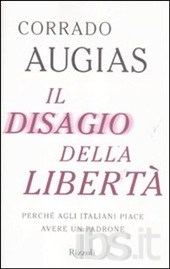 Augias Corrado Il disagio della libertà. Perché agli italiani piace avere un padrone